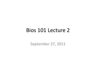 Bios 101 Lecture 2