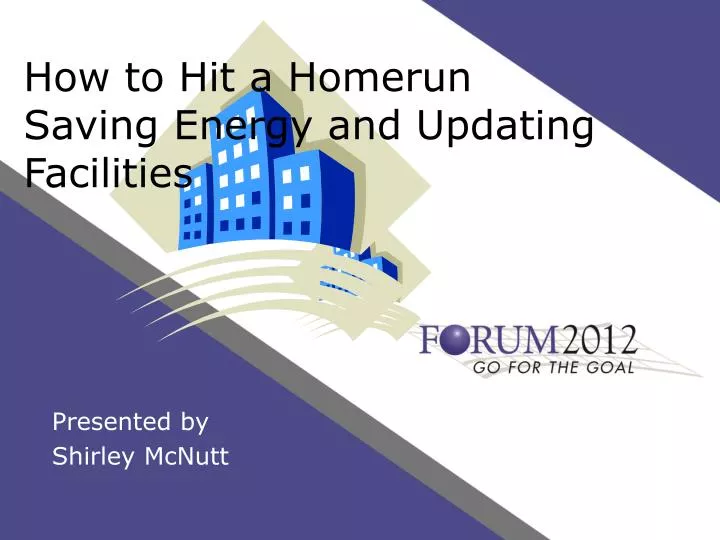 how to hit a homerun saving energy and updating facilities
