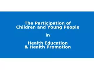 The Participation of C hildren and Young P eople in H ealth E ducation