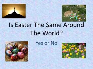 Is Easter The Same Around The World?
