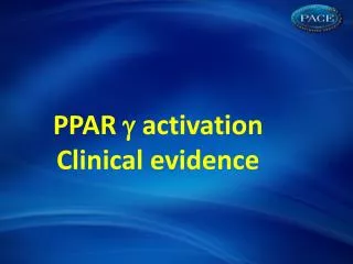 PPAR ? activation Clinical evidence