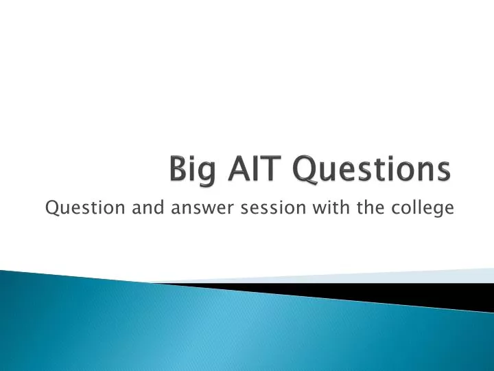 big ait questions