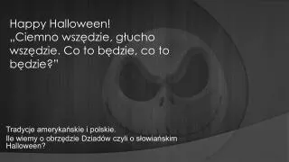 Tradycje amerykańskie i polskie. Ile wiemy o obrzędzie Dziadów czyli o słowiańskim Halloween?