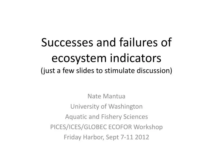 successes and failures of ecosystem indicators just a few slides to stimulate discussion