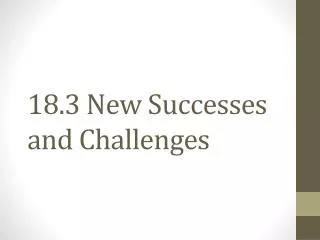 18 3 new successes and challenges