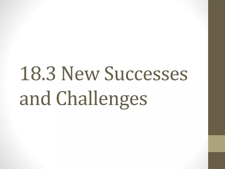 18 3 new successes and challenges