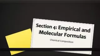 Section 4: Empirical and Molecular Formulas