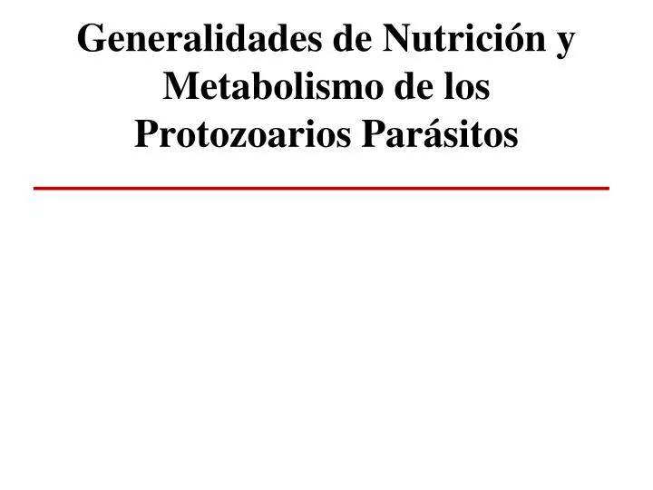generalidades de nutrici n y metabolismo de los protozoarios par sitos