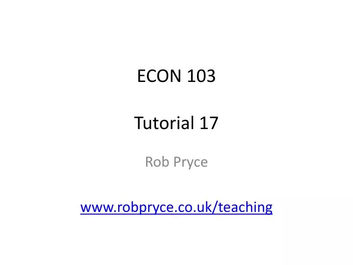 econ 103 tutorial 17