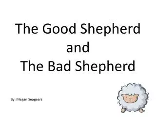 The Good Shepherd and The Bad Shepherd
