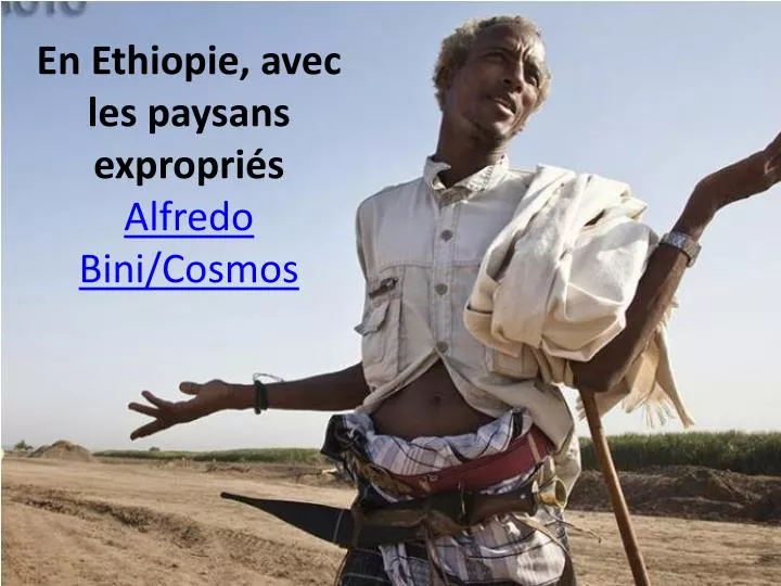 en ethiopie avec les paysans expropri s alfredo bini cosmos