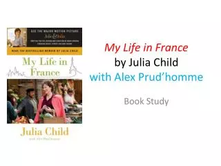 My Life in France by Julia Child with Alex Prud’homme