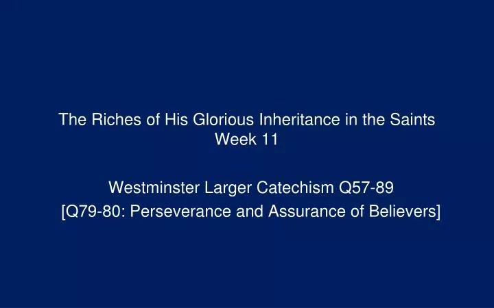 the riches of his glorious inheritance in the saints week 11