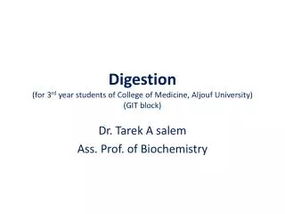 Digestion (for 3 rd year students of College of Medicine, Aljouf University) (GIT block)