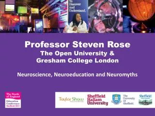 Professor Steven Rose The Open University &amp; Gresham College London