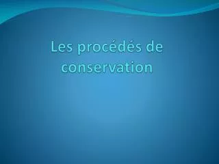 les proc d s de conservation