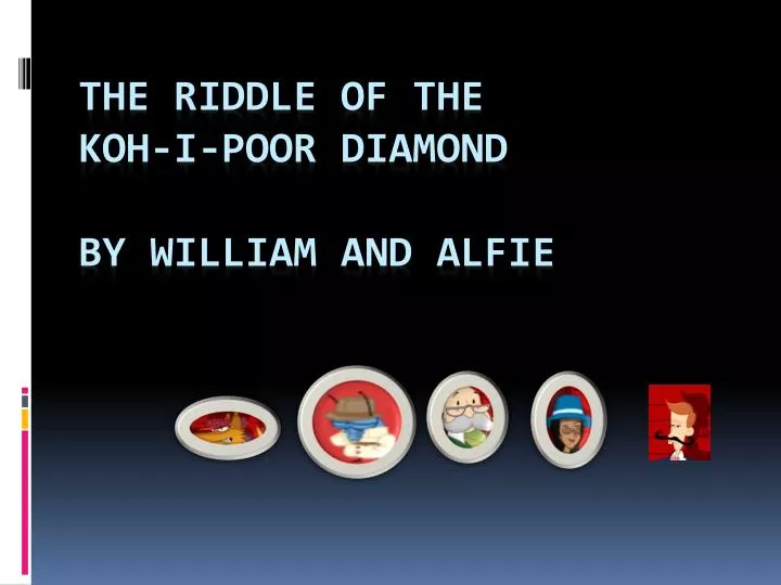 the riddle of the koh i poor diamond by william and alfie