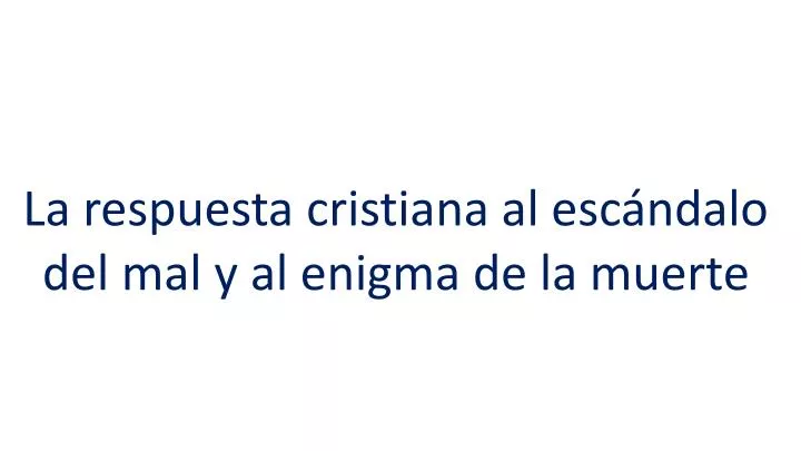 la respuesta cristiana al esc ndalo del mal y al enigma de la muerte