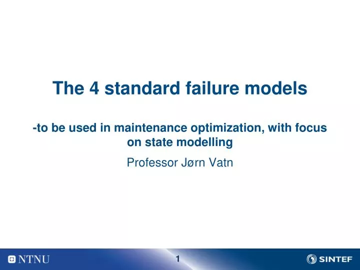 the 4 standard failure models to be used in maintenance optimization with focus on state modelling