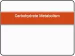 Carbohydrate Metabolism - slide 1