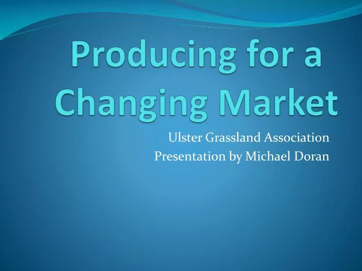 producing for a changing market