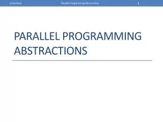 Parallel Programming Abstractions