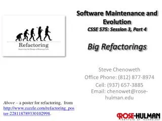 Software Maintenance and Evolution CSSE 575: Session 3, Part 4 Big Refactorings