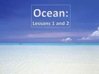 Ocean: Lessons 1 and 2
