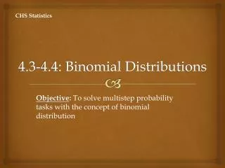 4.3-4.4: Binomial Distributions