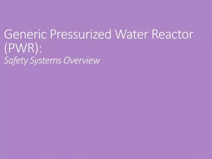 generic pressurized water reactor pwr safety systems overview