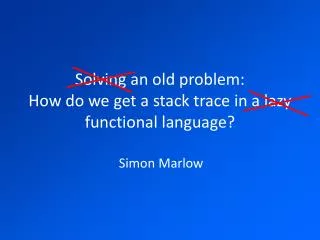 Solving an old problem: How do we get a stack trace in a lazy functional language?