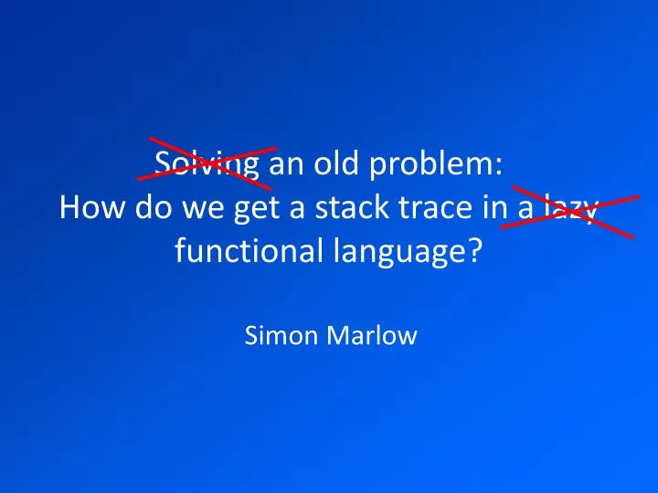 solving an old problem how do we get a stack trace in a lazy functional language