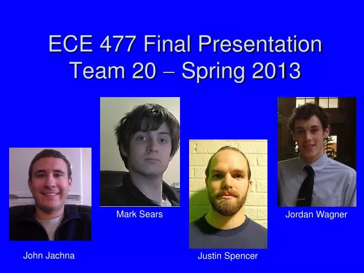 ece 477 final presentation team 20 spring 2013