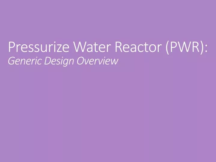 pressurize water reactor pwr generic design overview
