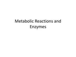 Metabolic Reactions and Enzymes
