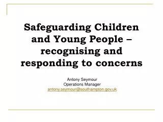 Safeguarding Children and Young People – recognising and responding to concerns