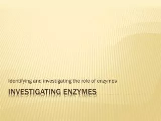 Investigating Enzymes