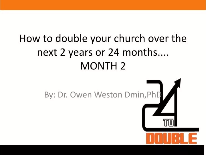 how to double your church over the next 2 years or 24 months month 2