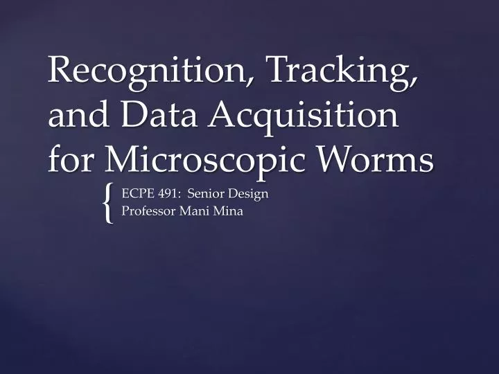 recognition tracking and data acquisition for microscopic worms
