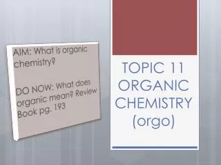TOPIC 11 ORGANIC CHEMISTRY ( orgo )