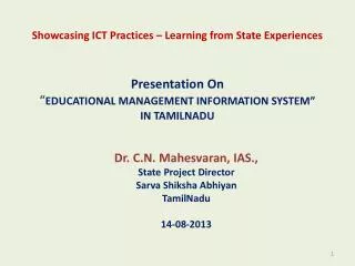 Dr. C.N . Mahesvaran , IAS., State Project Director Sarva Shiksha Abhiyan TamilNadu 14-08-2013