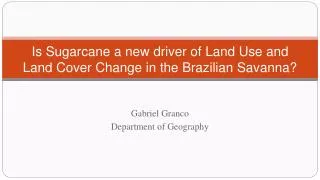 Is Sugarcane a new driver of Land Use and Land Cover Change in the Brazilian Savanna?