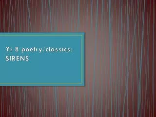 Yr 8 poetry/classics: SIRENS