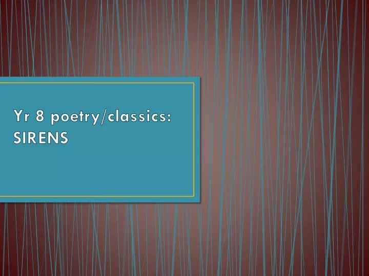 yr 8 poetry classics sirens