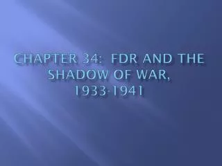 chapter 34 fdr and the shadow of war 1933 1941