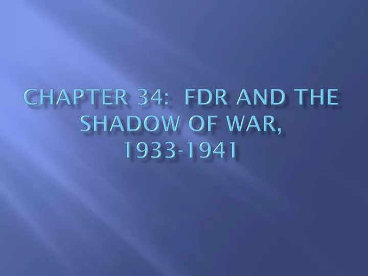 chapter 34 fdr and the shadow of war 1933 1941