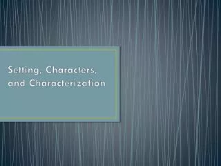 Setting, Characters, and Characterization
