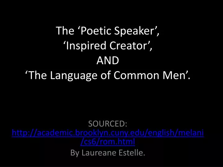 the poetic speaker inspired creator and the language of common men
