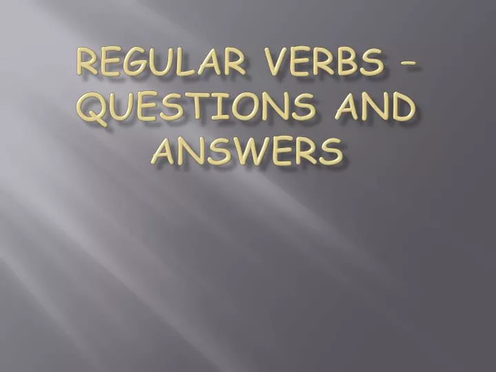 regular verbs questions and answers