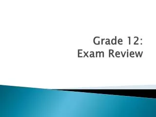 Grade 12: Exam Review